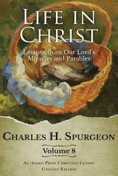 Icon image Life in Christ Vol 8: Lessons from Our Lord's Miracles and Parables