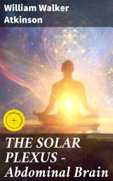 Icon image THE SOLAR PLEXUS - Abdominal Brain: Enriched edition. Unveiling the Power Within: A Journey into the Abdominal Brain