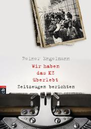 Icon image Wir haben das KZ überlebt - Zeitzeugen berichten: Mit zahlreichen Fotos und ausführlichem Glossar