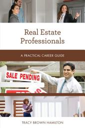 Icon image Real Estate Professionals: A Practical Career Guide