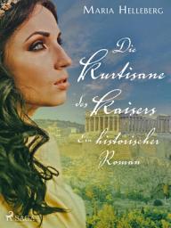 Icon image Die Kurtisane des Kaisers - Ein historischer Roman