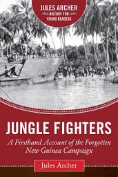 Icon image Jungle Fighters: A Firsthand Account of the Forgotten New Guinea Campaign