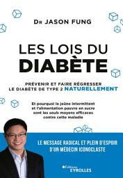 Icon image Les lois du diabète: Prévenir et faire régresser le diabète de type 2 naturellement