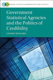 Icon image Government Statistical Agencies and the Politics of Credibility