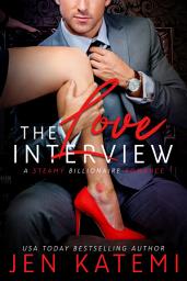Icon image The Love Interview: Steamy Contemporary Billionaire Second Chance Romance Book