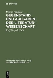 Icon image Gegenstand und Aufgaben der Literaturwissenschaft: Aufsätze und Diskussionsbeiträge (1937-1964)