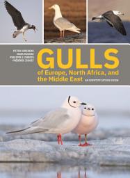 Icon image Gulls of Europe, North Africa, and the Middle East: An Identification Guide