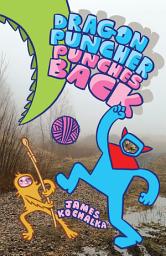 Icon image Dragon Puncher Book 3: Dragon Puncher Punches Back: Volume 3