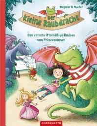 Icon image Der kleine Raubdrache (Bd. 1): Das vorschriftsmäßige Rauben von Prinzessinnen