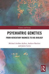 Icon image Psychiatric Genetics: From Hereditary Madness to Big Biology