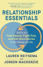 Icon image Relationship Essentials: Skills to Feel Heard, Fight Fair, and Set Boundaries in All Areas of Life