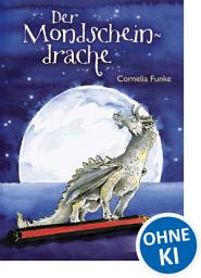 Icon image Der Mondscheindrache: Fantastische Erstlesegeschichte von Bestsellerautorin Cornelia Funke