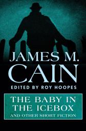 Icon image The Baby in the Icebox: And Other Short Fiction