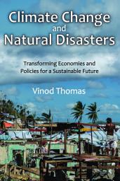 Icon image Climate Change and Natural Disasters: Transforming Economies and Policies for a Sustainable Future