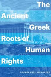 Icon image The Ancient Greek Roots of Human Rights