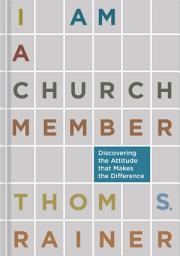 Icon image I Am a Church Member: Discovering the Attitude that Makes the Difference