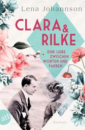 Icon image Clara und Rilke: Eine Liebe zwischen Worten und Farben