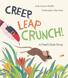 Icon image Creep, Leap, Crunch! A Food Chain Story