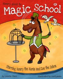 Icon image Henry Goes to Magic School: Henry the Horse and Zoe the Zebra in