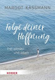 Icon image Folge deiner Hoffnung: Frei werden und leben
