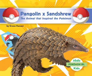 Icon image Pangolin x Sandshrew: The Animal that Inspired the Pokémon: Animal that Inspired the Pokémon