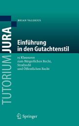 Icon image Einführung in den Gutachtenstil: 15 Klausuren zum Bürgerlichen Recht, Strafrecht und Öffentlichen Recht
