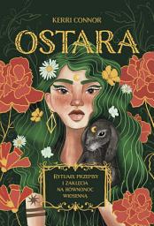 Icon image Ostara: Rytuały, przepisy i zaklęcia na równonoc wiosenną