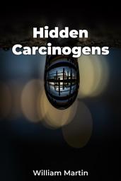 Icon image Hidden Carcinogens