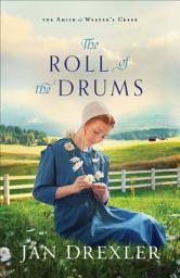 Icon image The Roll of the Drums (The Amish of Weaver's Creek Book #2)