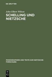 Icon image Schelling und Nietzsche: Zur Auslegung der frühen Werke Friedrich Nietzsches