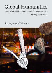 Icon image Stereotypes and Violence: Global Humanities. Studies in Histories, Cultures, and Societies 04/2016
