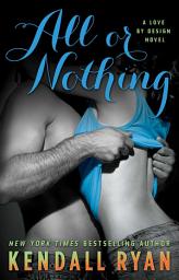 Icon image All or Nothing: A Love by Design Novel