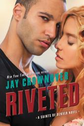 Icon image Riveted: A Saints of Denver Novel