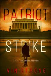 Icon image Patriot Strike (A Zack Force Action Thriller—Book 4)
