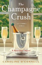 Icon image The Champagne Crush: A Romance Novel