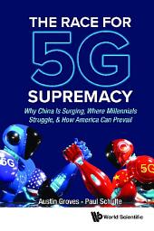 Icon image The Race for 5G Supremacy: Why China Is Surging, Where Millennials Struggle, & How America Can Prevail