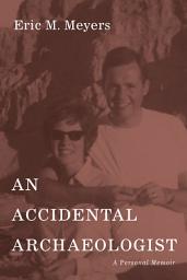 Icon image An Accidental Archaeologist: A Personal Memoir