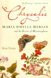 Icon image Chrysalis: Maria Sibylla Merian and the Secrets of Metamorphosis