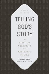 Icon image Telling God's Story: The Biblical Narrative from Beginning to End, Edition 3
