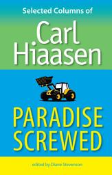 Icon image Paradise Screwed: Selected Columns of Carl Hiaasen