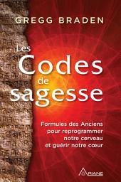 Icon image Les codes de sagesse: Formules des Anciens pour reprogrammer notre cerveau et guérir notre cœur