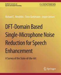 Icon image DFT-Domain Based Single-Microphone Noise Reduction for Speech Enhancement