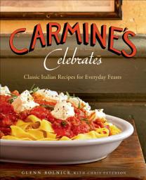 Icon image Carmine's Celebrates: Classic Italian Recipes for Everyday Feasts