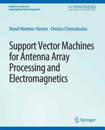 Icon image Support Vector Machines for Antenna Array Processing and Electromagnetics