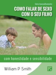 Icon image Como falar de sexo com o seu filho: com honestidade e sensibilidade