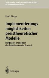 Icon image Implementierungsmöglichkeiten preistheoretischer Modelle: Dargestellt am Beispiel des Briefdienstes der Post AG