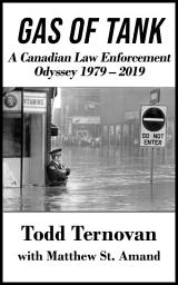 Icon image Gas of Tank: A Canadian Law Enforcement Odyssey 1979 - 2019