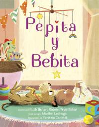 Icon image Pepita y Bebita (Pepita Meets Bebita Spanish Edition)