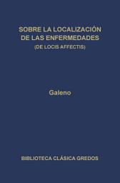 Icon image Sobre la localización de las enfermedades (De locis affectis)