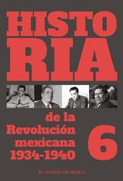 Icon image Historia de la Revolución Mexicana. 1934-1940: Volumen 6